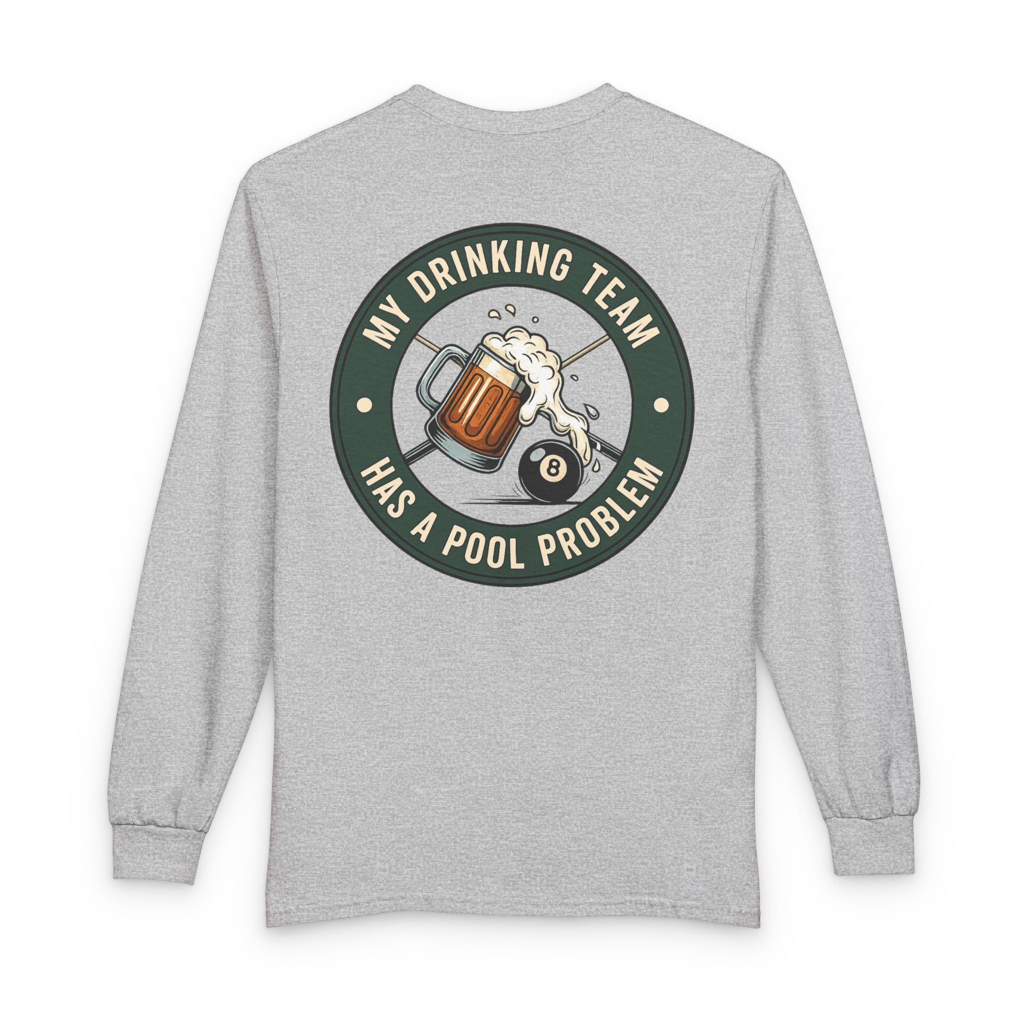 My Drinking Team Has A Pool Problem Billiards Gildan Long Sleeve Tee