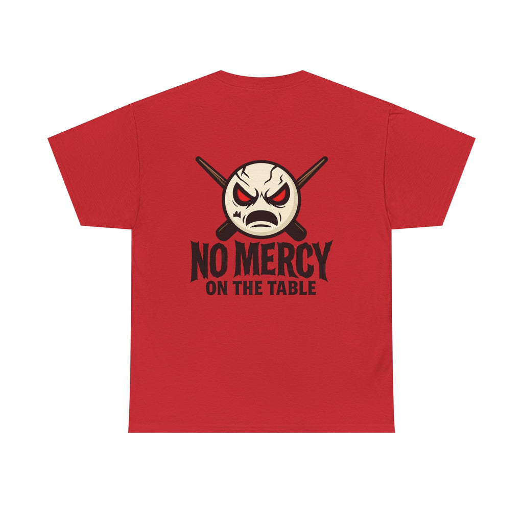 No Mercy On The Table Tee