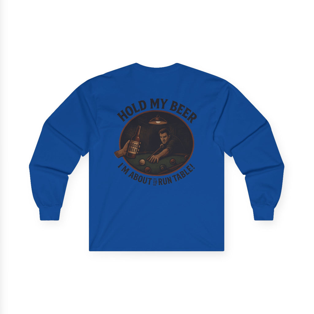 Hold My Beer, I'm About To Run Table Long Sleeve Tee