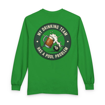 My Drinking Team Has A Pool Problem Billiards Gildan Long Sleeve Tee