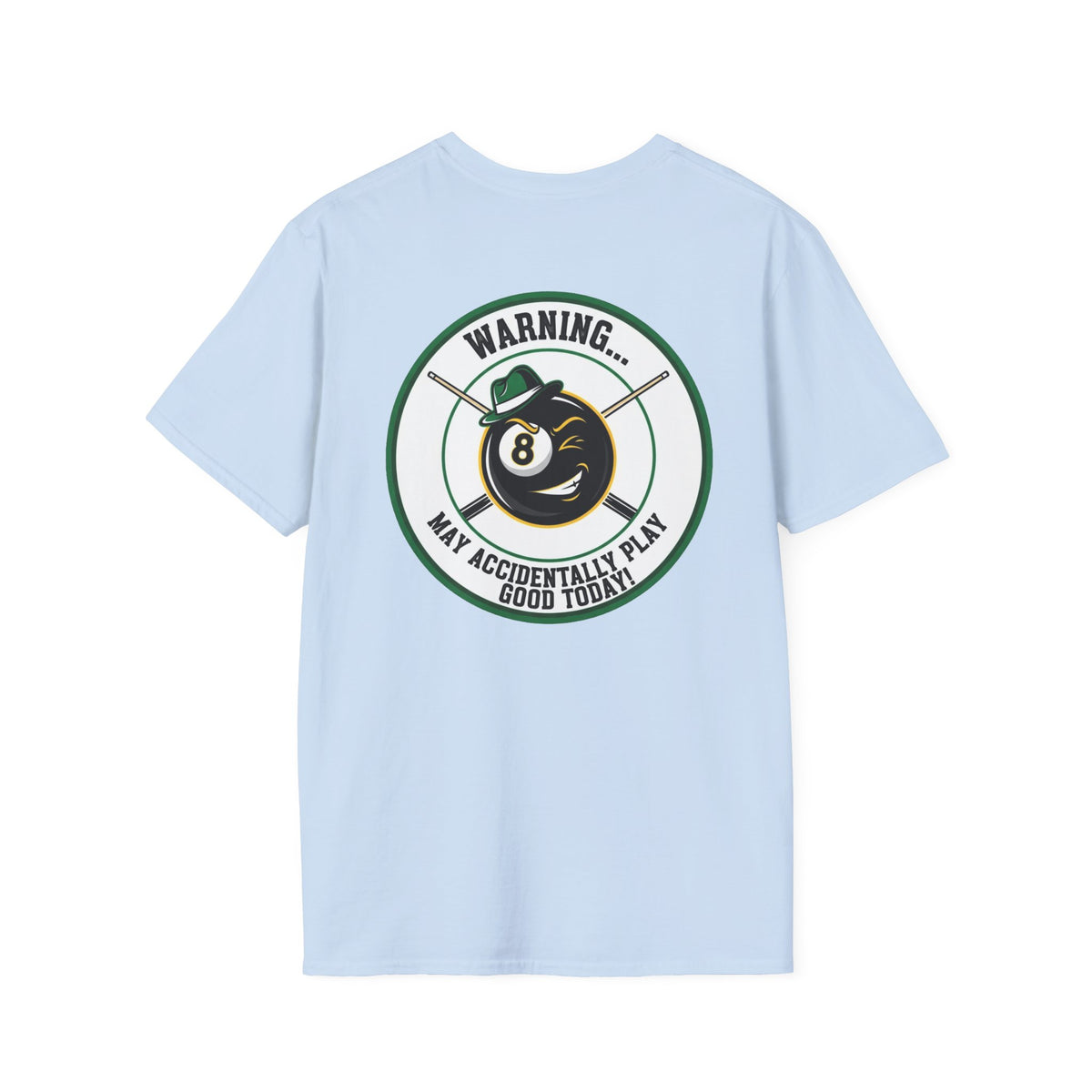 Warning... May Accidentally Play Good Today Billiards T-Shirt | Funny Pool Player Graphic Tee | Front & Back Print