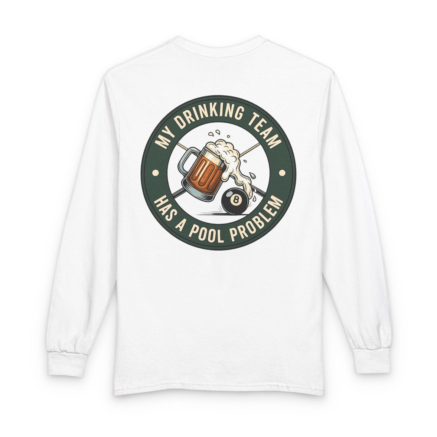My Drinking Team Has A Pool Problem Billiards Gildan Long Sleeve Tee