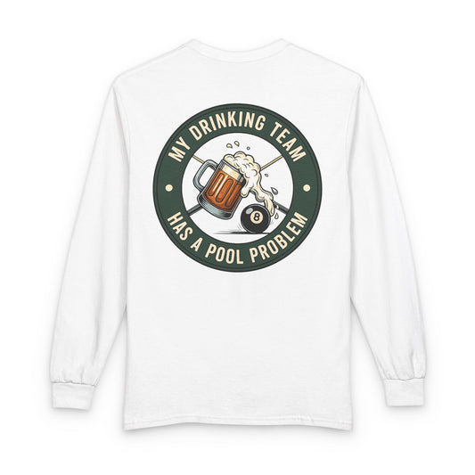 My Drinking Team Has A Pool Problem Billiards Gildan Long Sleeve Tee