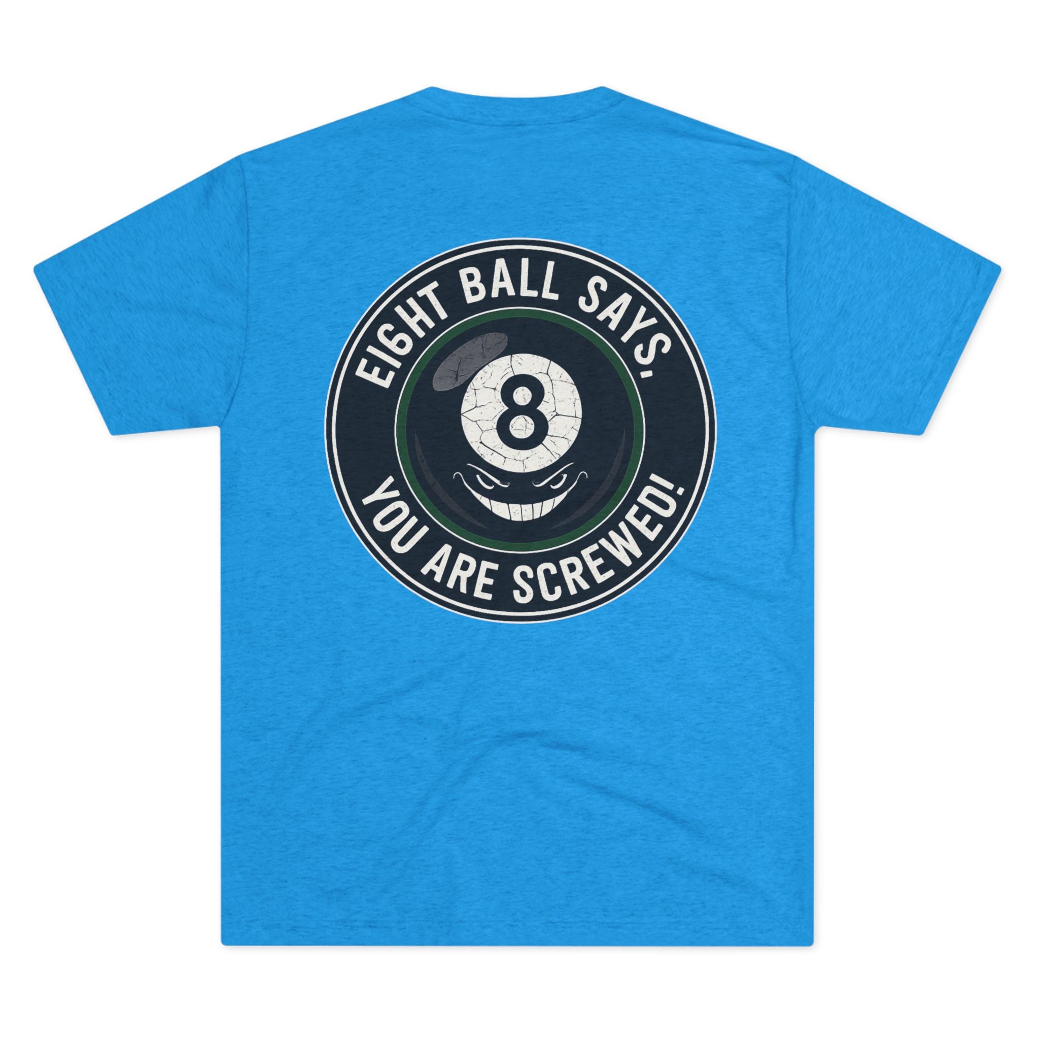 Eight Ball Says You Are Screwed Tri-Blend Tee
