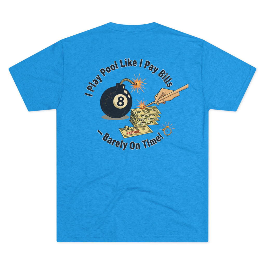 I Play Pool Like I Pay Bills: Barely On Time - Next Level Tri-Blend Tee