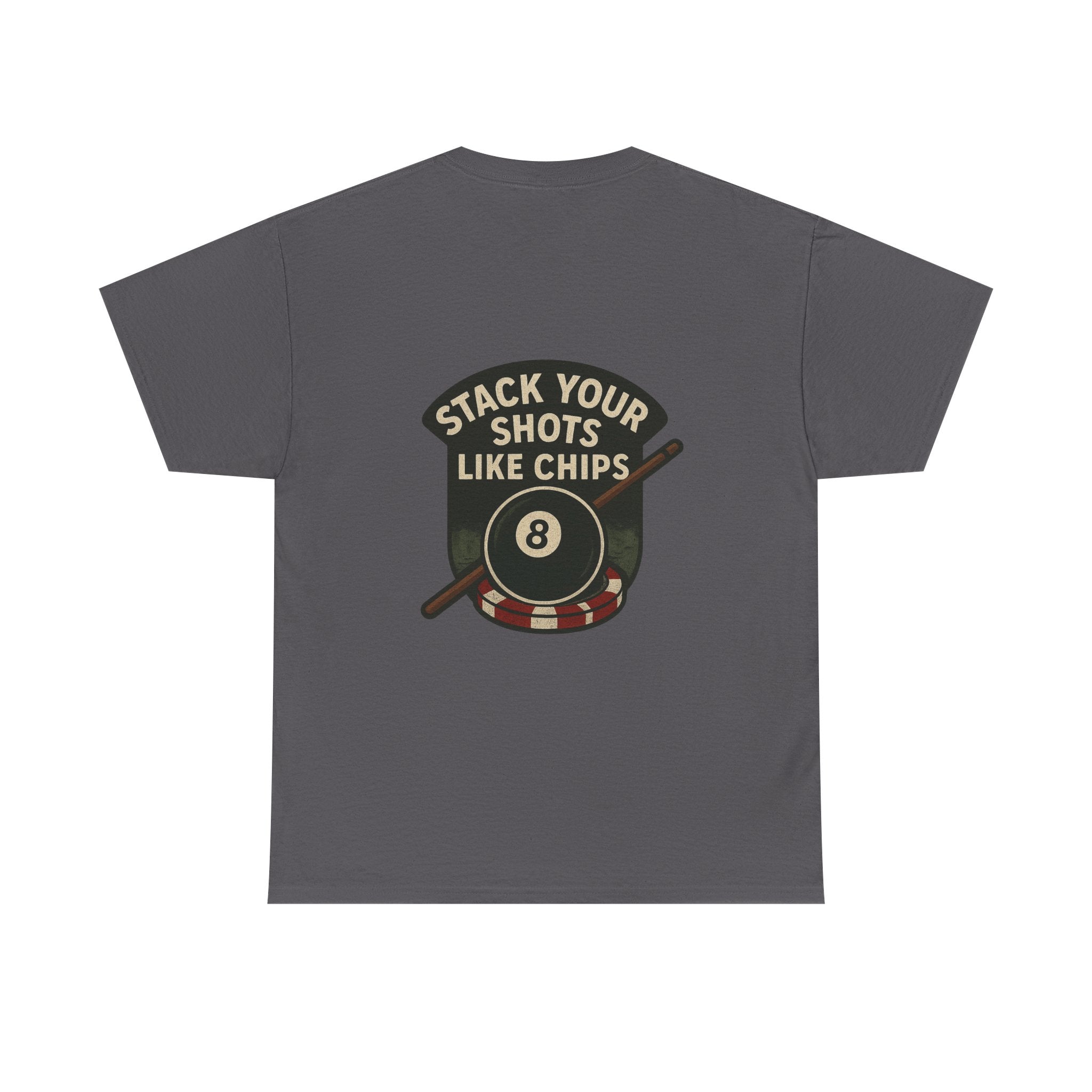 Stack Your Shots Like Chips Tee