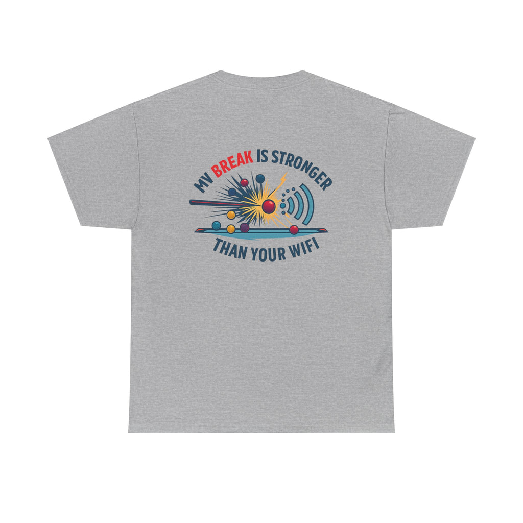 My Break Is Stronger Than Your WIFI Gildan Tee