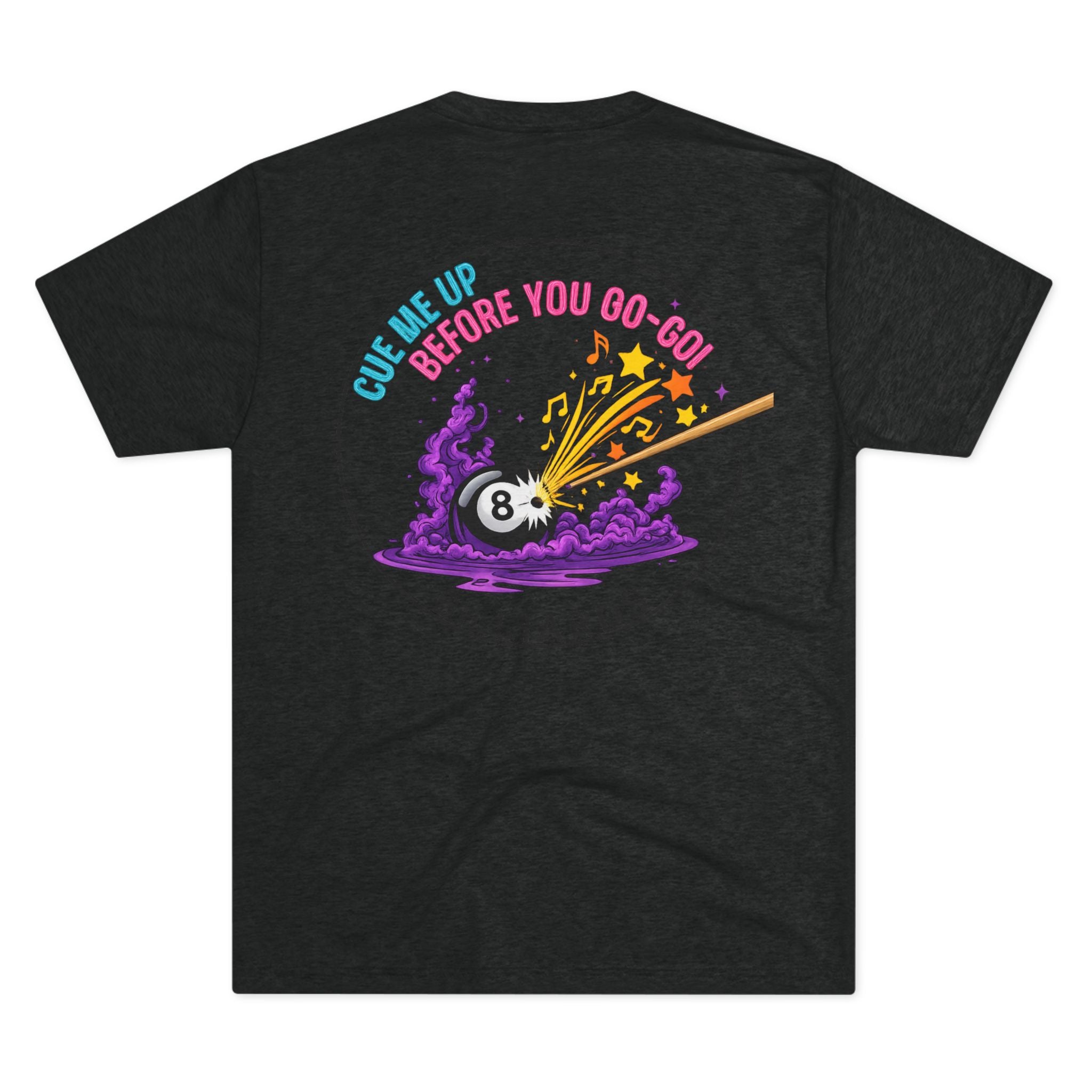 Cue Me Up Before You Go-Go Next Level Tri-Blend Tee