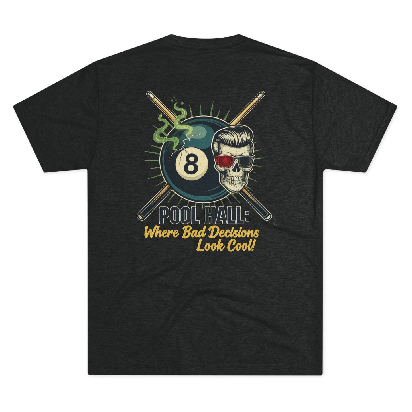 Pool Hall: Where Bad Decisions Look Cool Next Level Tri-Blend Tee