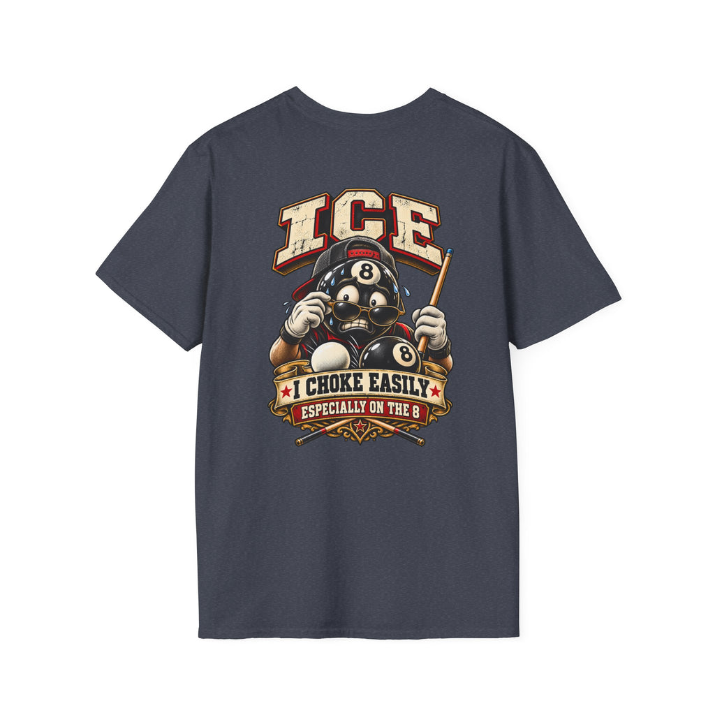 ICE I Choke Easily Especially on the 8 Funny Pool Player T-Shirt CCS-CST-024