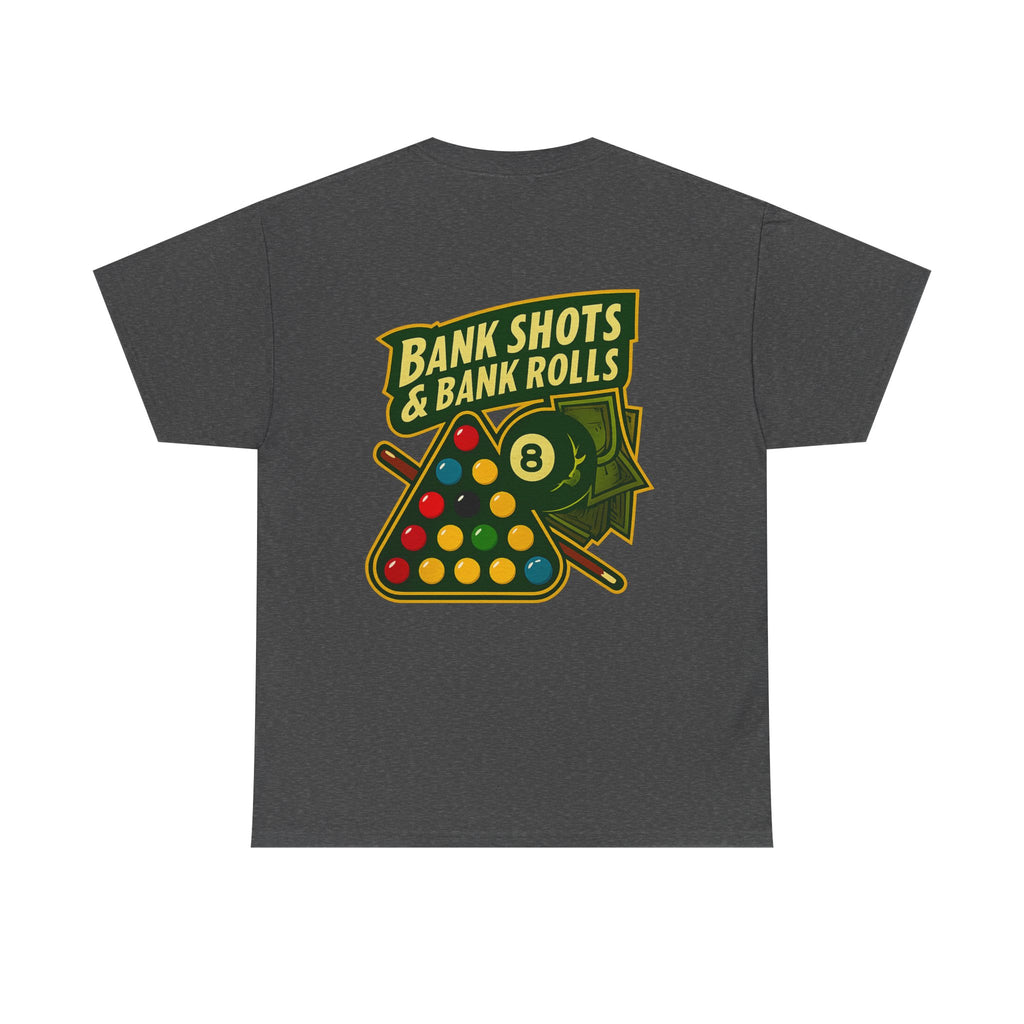 Bank Shots and Bank Rolls Billiards Tee