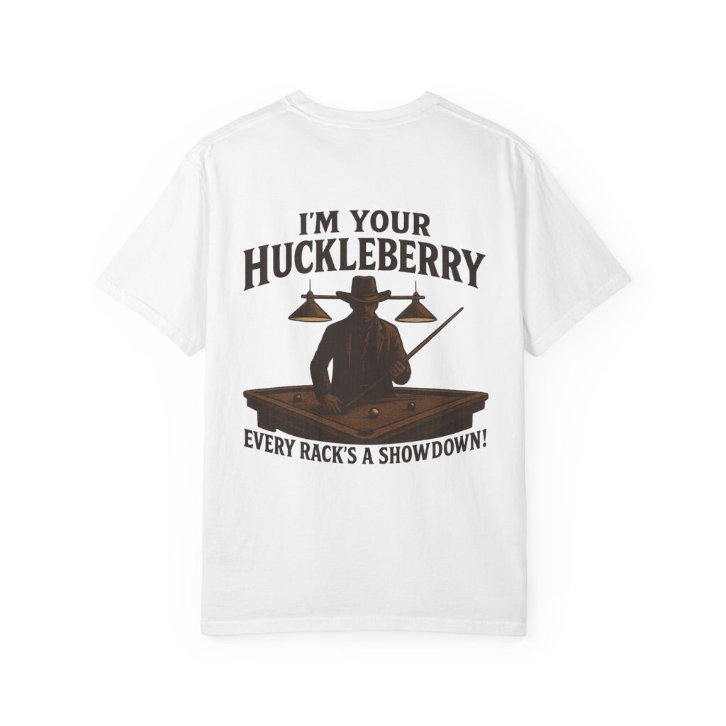 I'm Your Huckleberry - Every Rack's A Showdown - Comfort Colors Tee