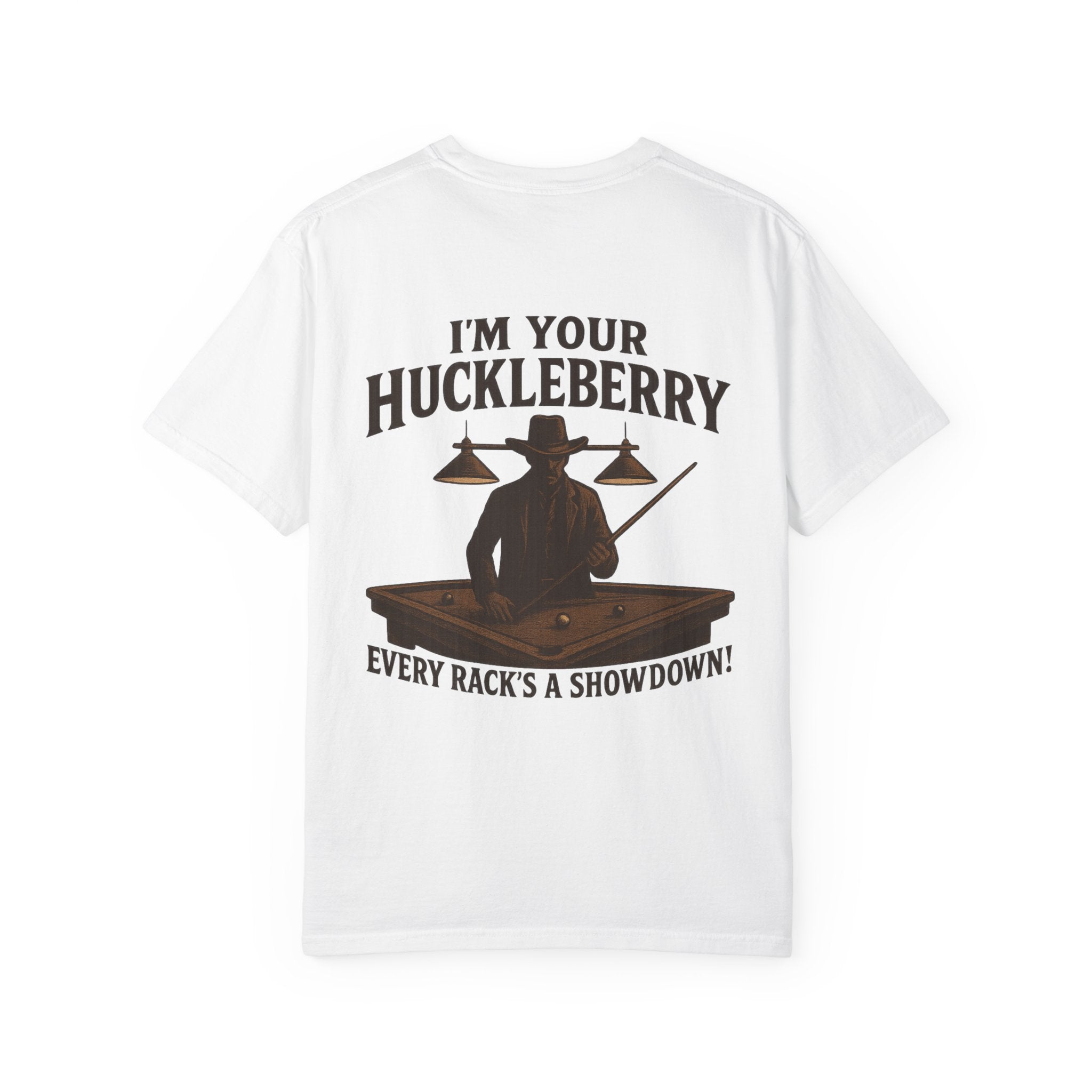 I'm Your Huckleberry - Every Rack's A Showdown - Comfort Colors Tee