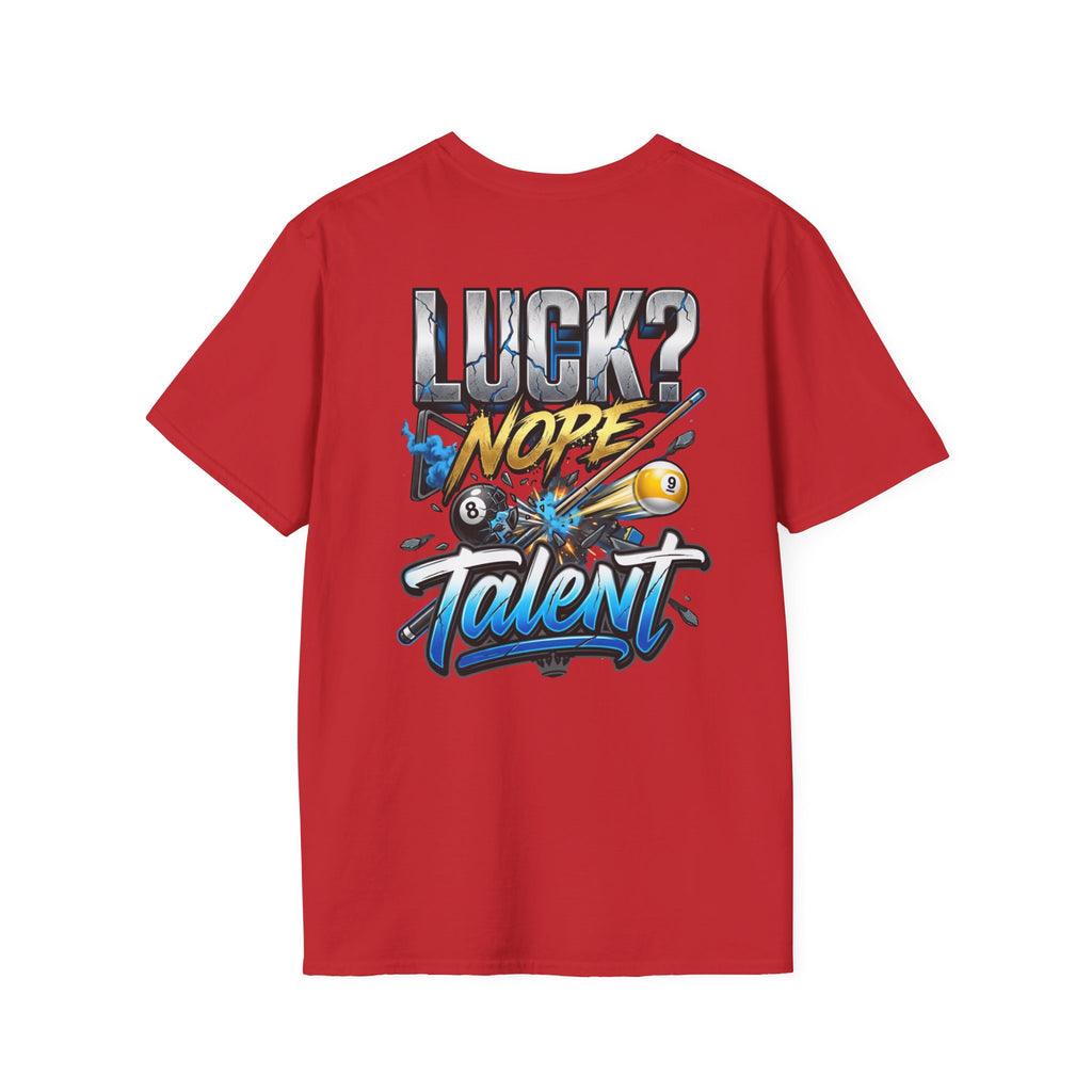 Luck? Nope. Talent. Funny Billiards T-Shirt | Pool Player Graphic Tee | Front & Back Print
