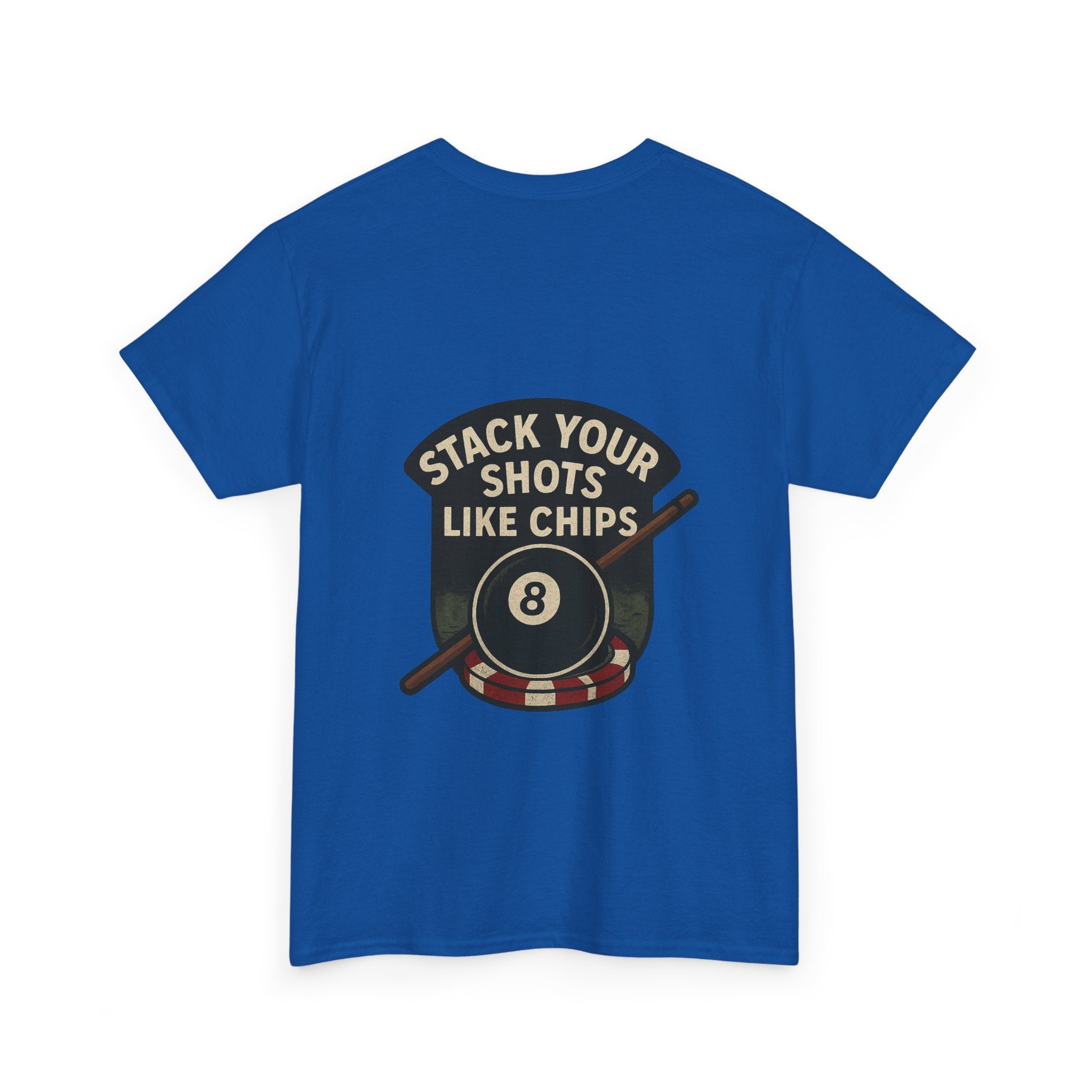 Stack Your Shots Like Chips Tee