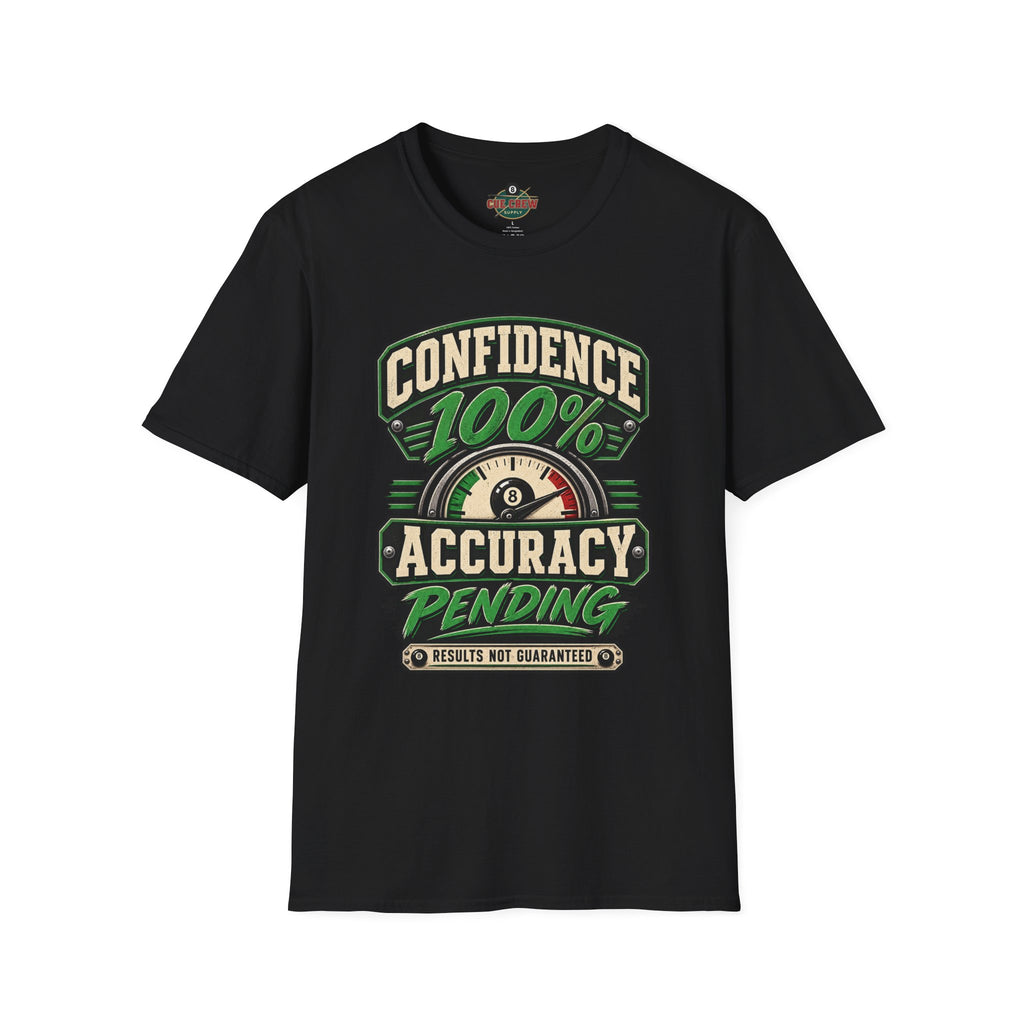 Confidence 100% Accuracy Pending – Funny Billiards T-Shirt – Pool Player Tee