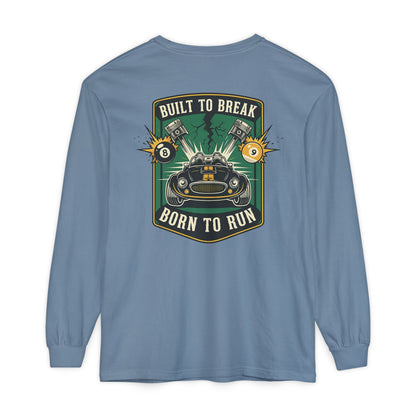 Built to Break Born to Run Comfort Colors Long Sleeve T-Shirt