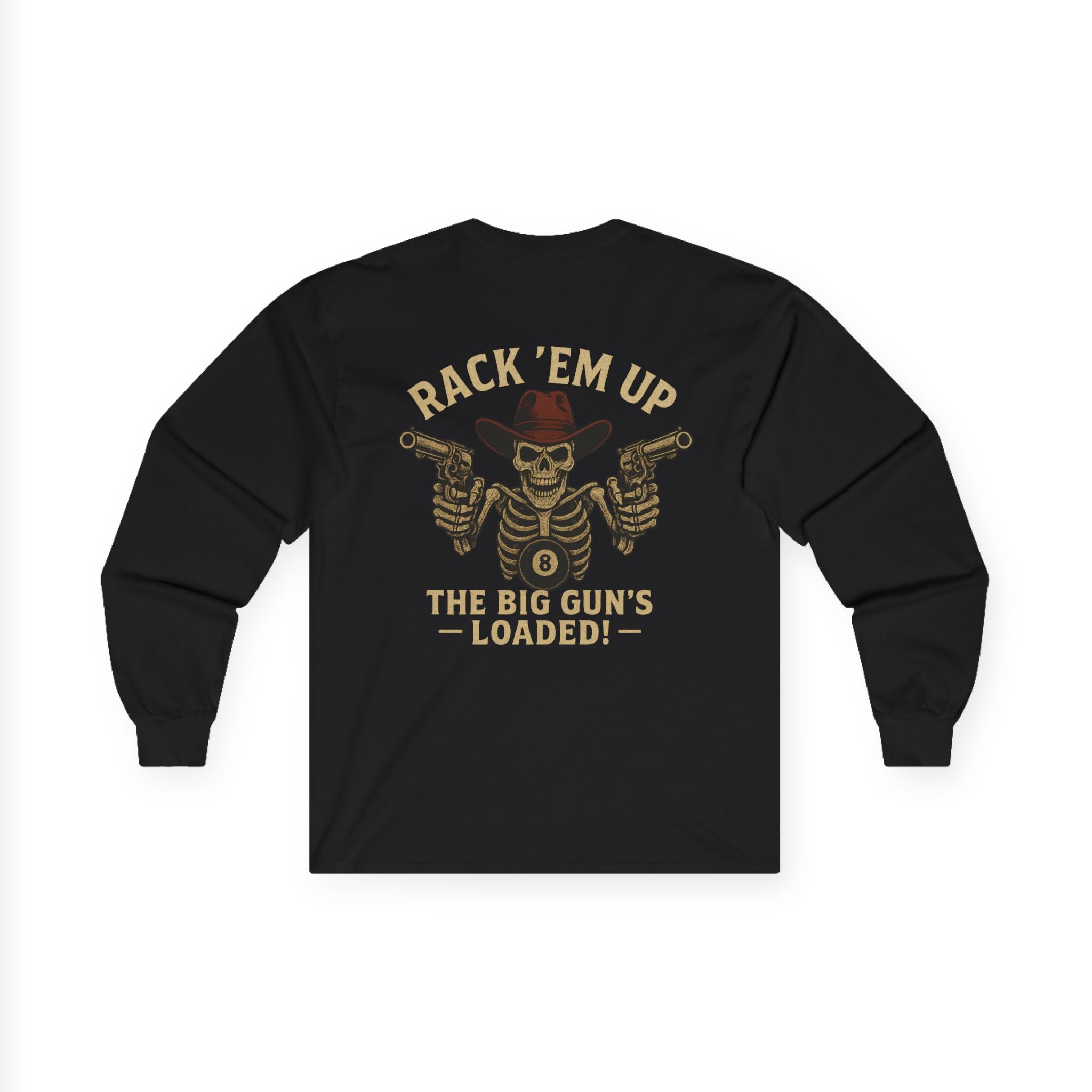 Rack Em Up, The Big Gun's Loaded Long Sleeve Tee