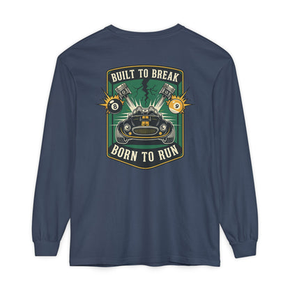 Built to Break Born to Run Comfort Colors Long Sleeve T-Shirt
