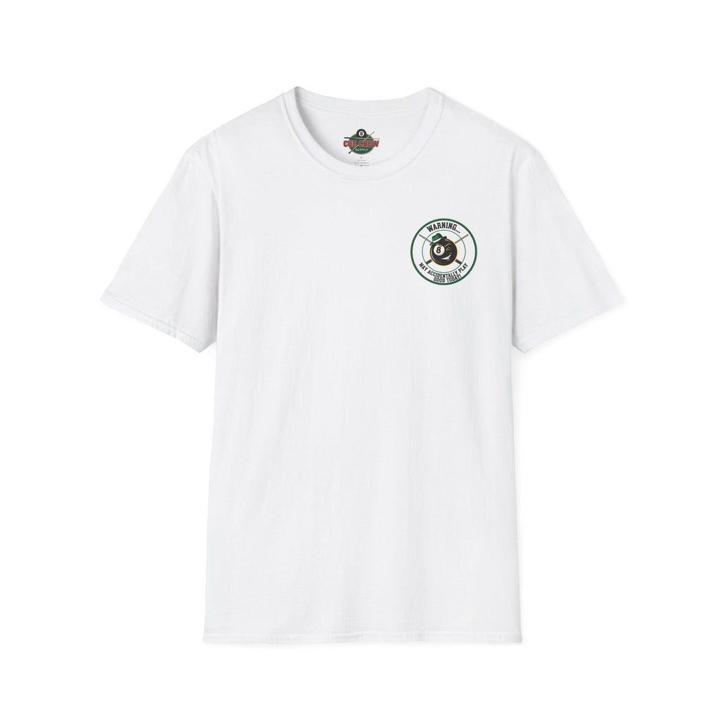 Warning... May Accidentally Play Good Today Billiards T-Shirt | Funny Pool Player Graphic Tee | Front & Back Print
