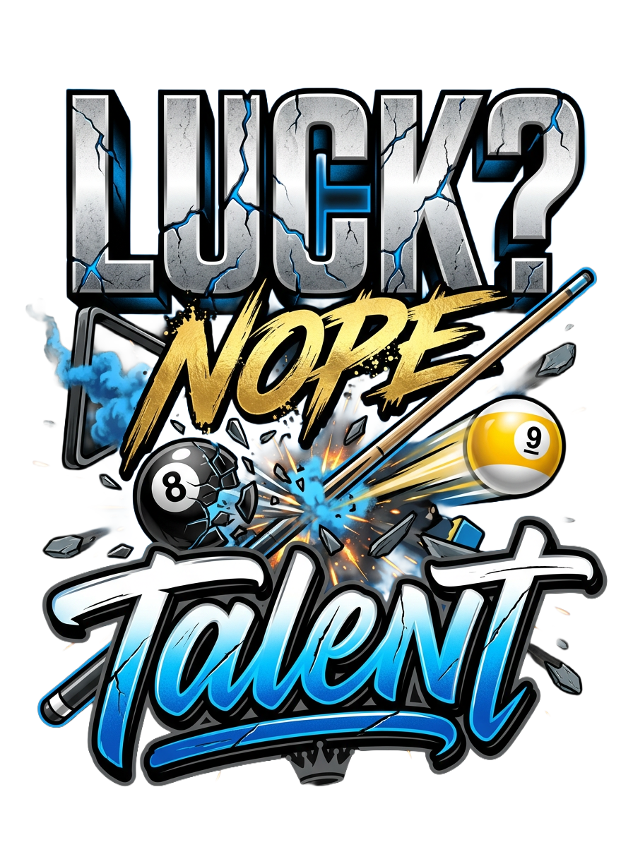 Luck? Nope. Talent. Pool Player T-Shirt | Funny Billiards Graphic Tee with Front & Back Print | Cue Crew Supply
