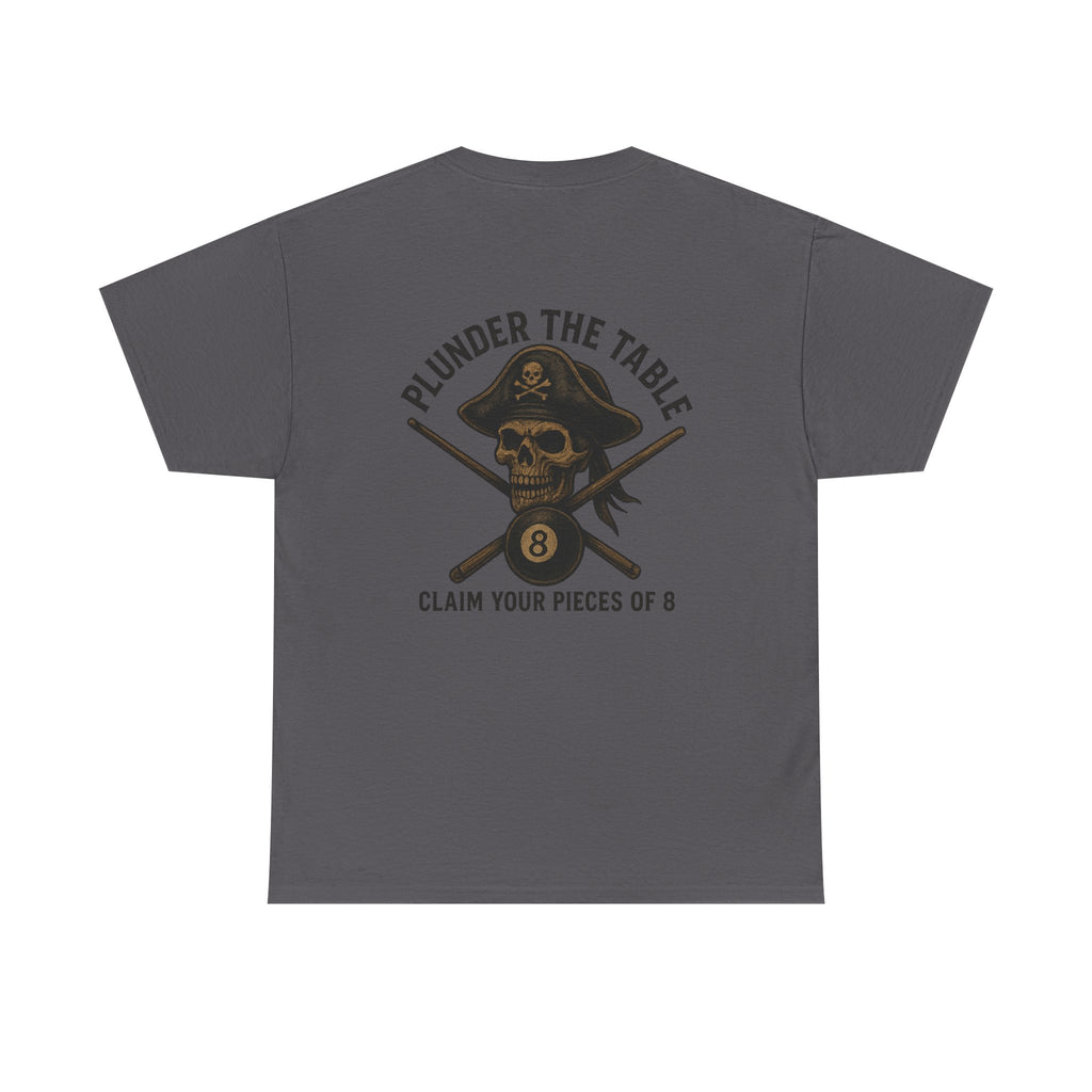 Plunder The Table - Claim Your Pieces Of 8 Gildan Tee