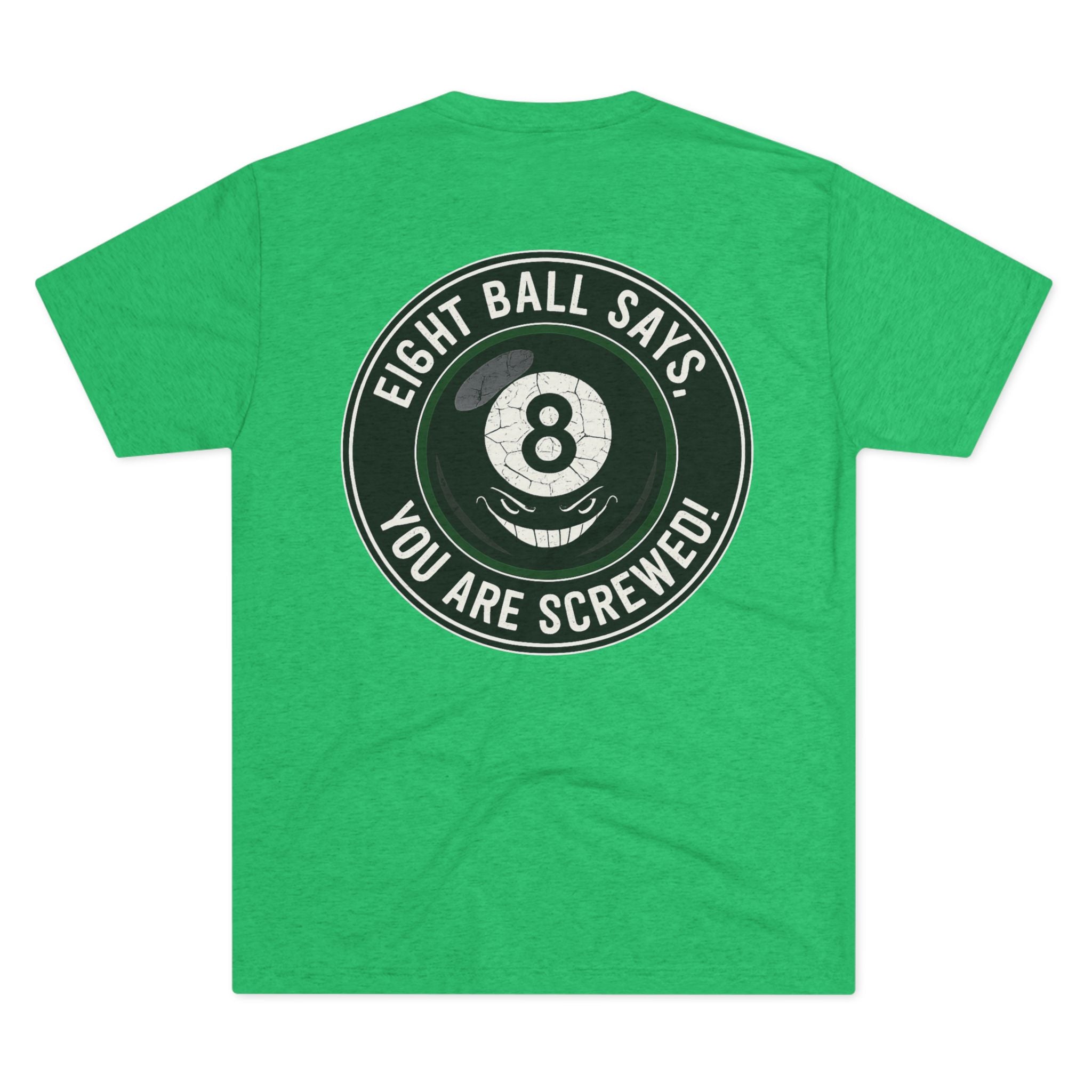 Eight Ball Says You Are Screwed Tri-Blend Tee