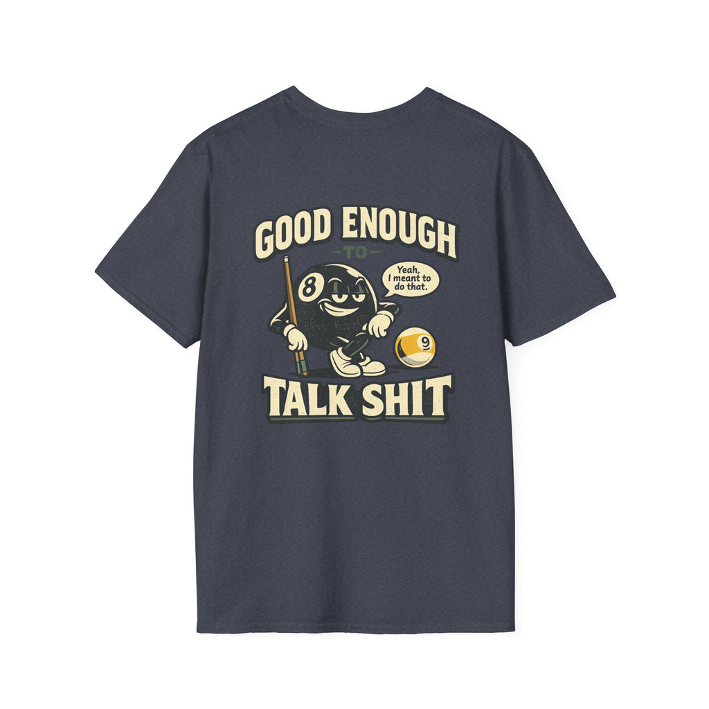 Good Enough To Talk Shit Funny Billiards T-Shirt | Classic Series CCS-CST-013