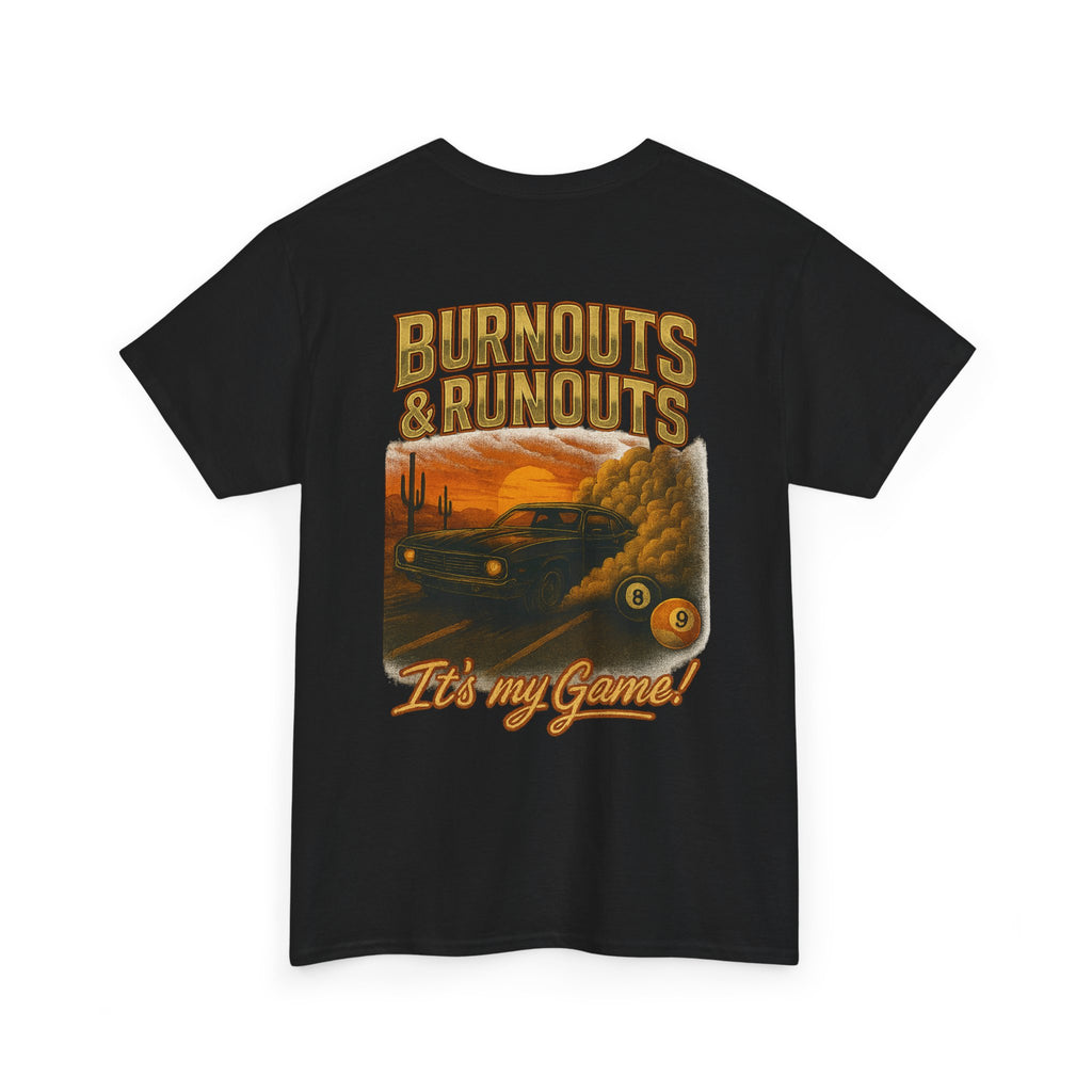 Burnouts & Runouts It's My Game Tee