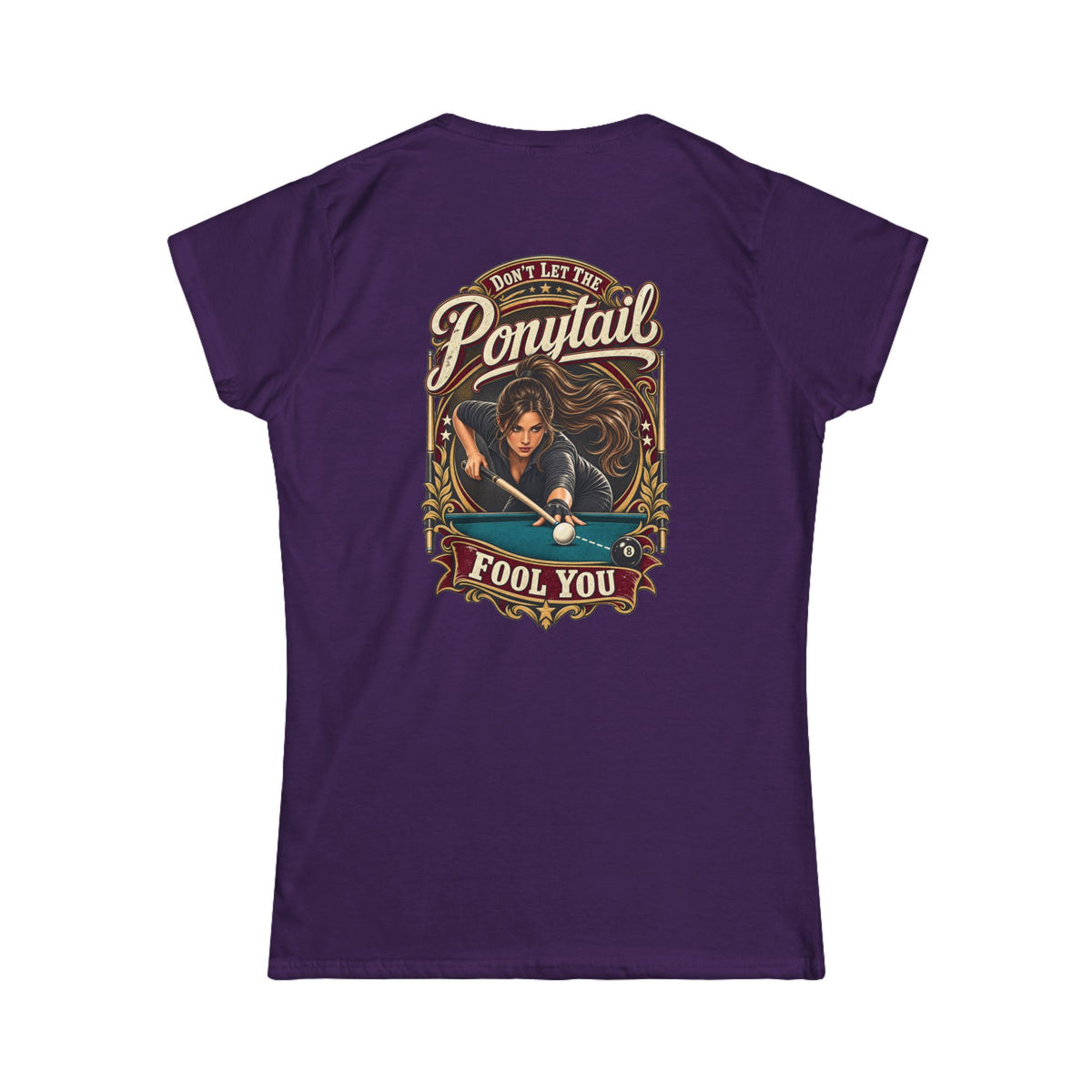 Don’t Let the Ponytail Fool You – Women’s Billiards T-Shirt – Front & Back Pool Tee
