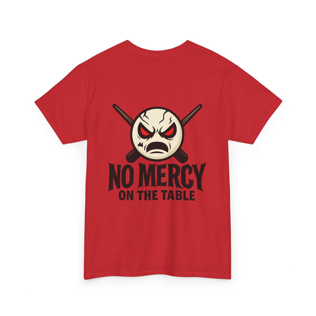 No Mercy On The Table Tee