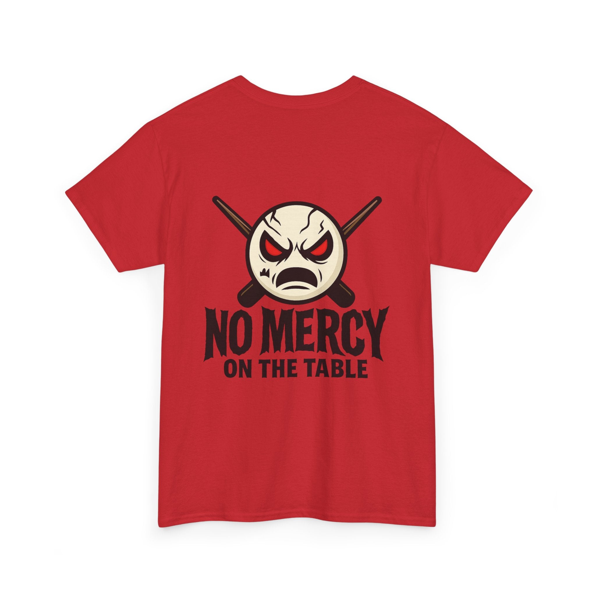No Mercy On The Table Tee