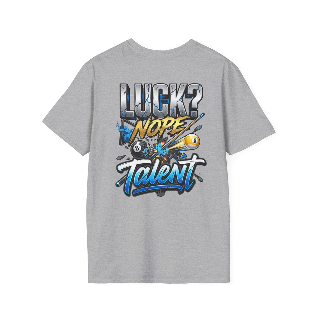 Luck? Nope. Talent. Funny Billiards T-Shirt | Pool Player Graphic Tee | Front & Back Print