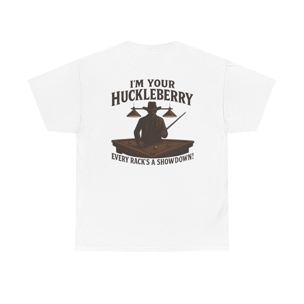 I'm Your Huckleberry - Every Rack's A Showdown Gildan Tee