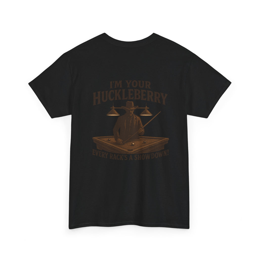 I'm Your Huckleberry - Every Rack's A Showdown Tee