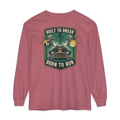 Built to Break Born to Run Comfort Colors Long Sleeve T-Shirt