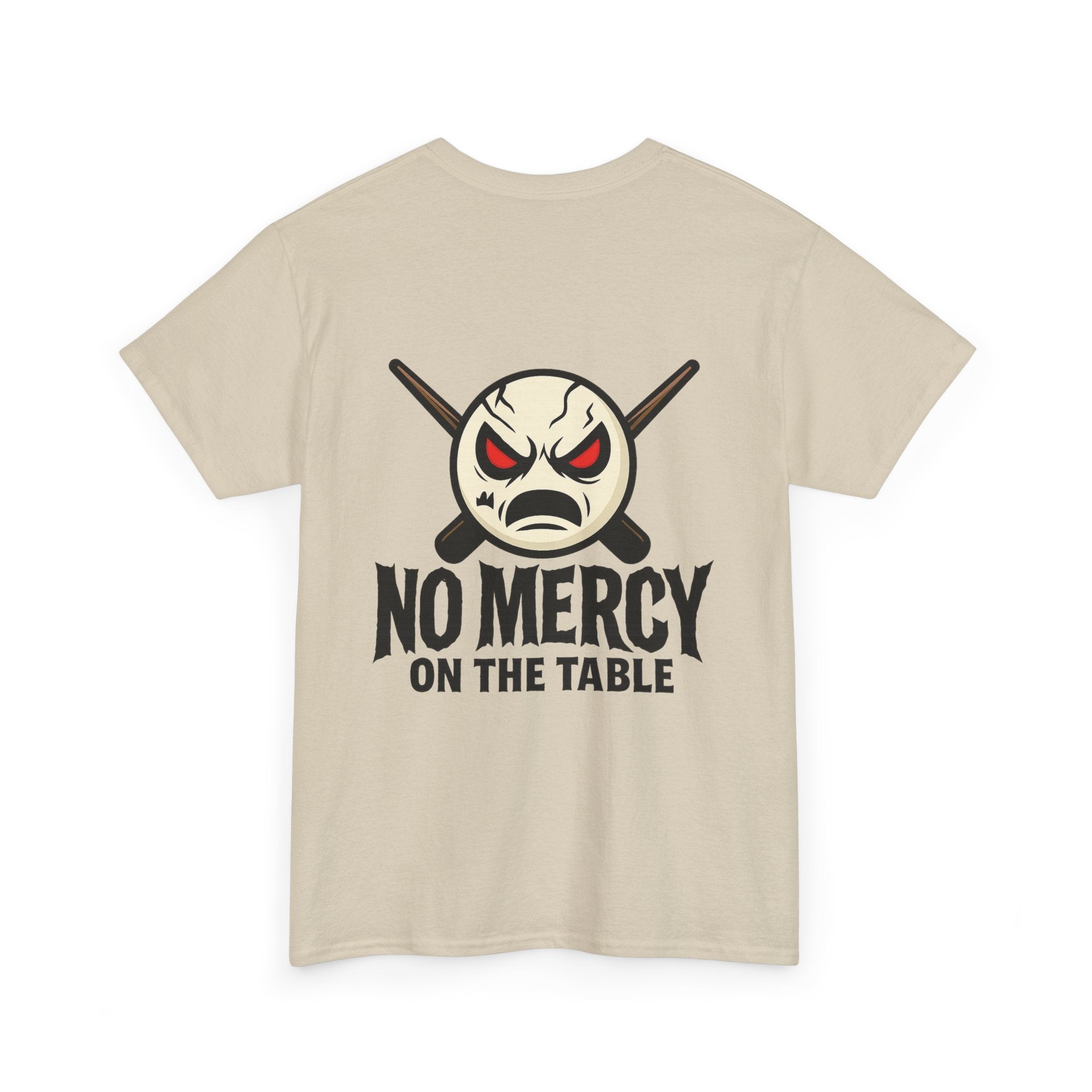 No Mercy On The Table Tee