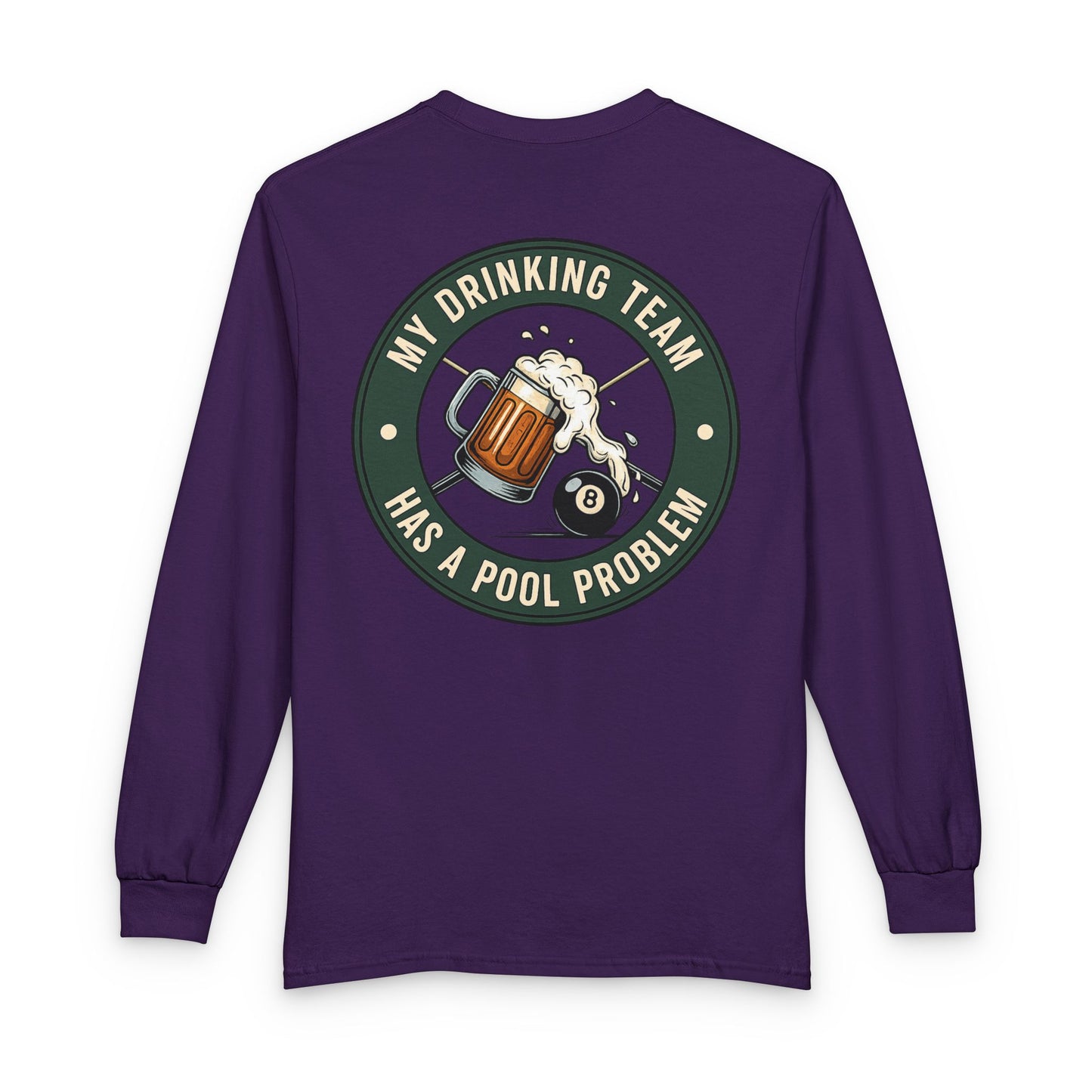 My Drinking Team Has A Pool Problem Billiards Gildan Long Sleeve Tee