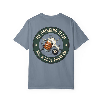 My Drinking Team Has a Pool Problem Comfort Colors Tee