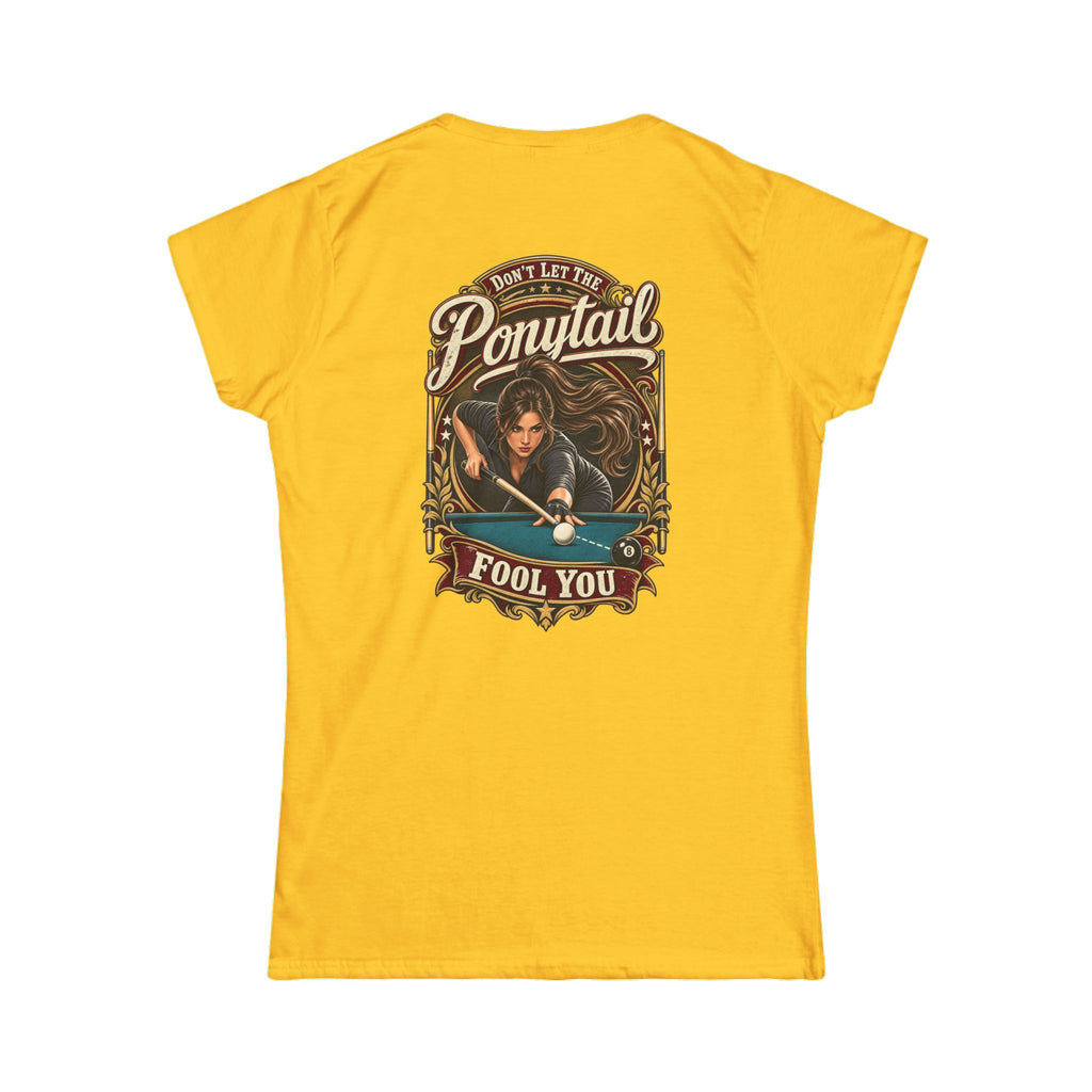 Don’t Let the Ponytail Fool You – Women’s Billiards T-Shirt – Front & Back Pool Tee