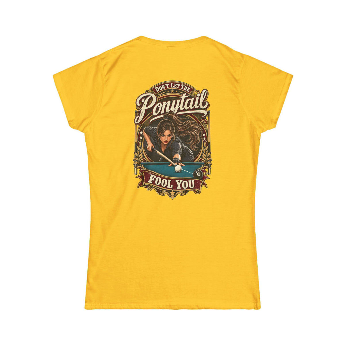 Don’t Let the Ponytail Fool You – Women’s Billiards T-Shirt – Front & Back Pool Tee