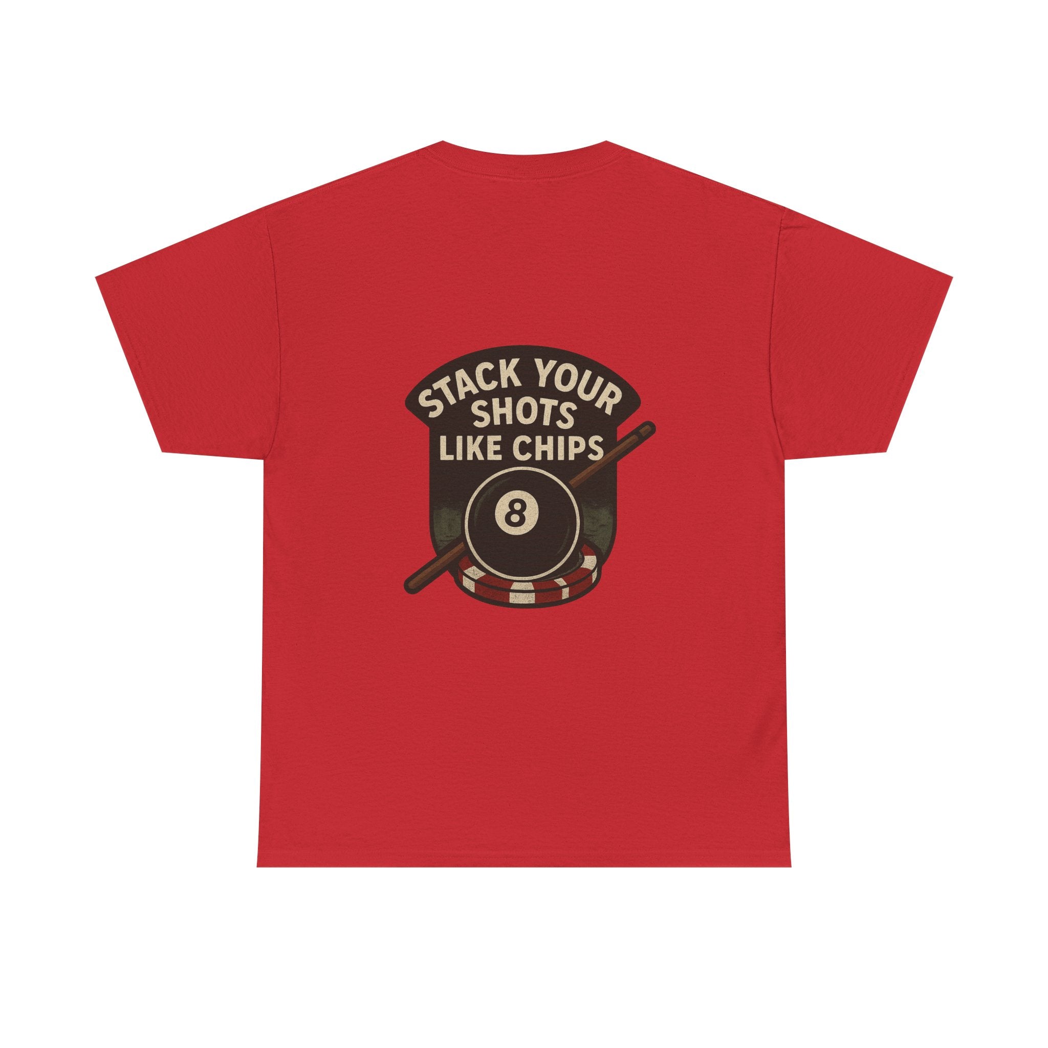Stack Your Shots Like Chips Tee