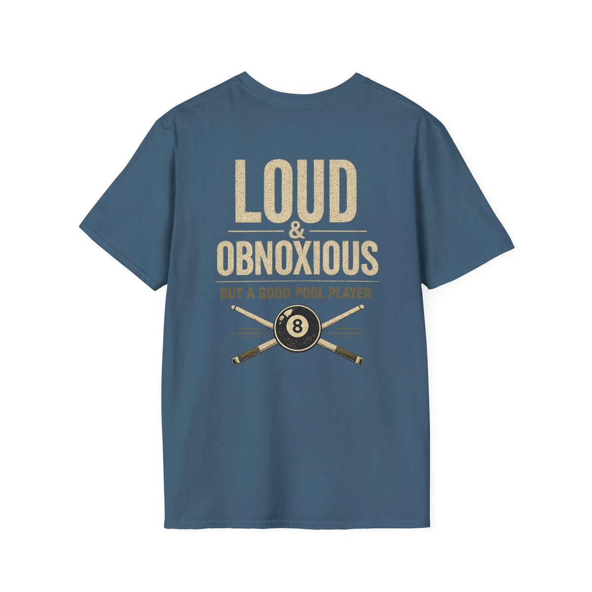 Loud & Obnoxious But A Good Pool Player Billiards T-Shirt | Classic Series | CCS-CST-007