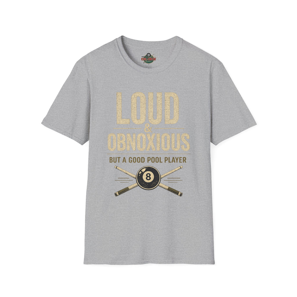 Loud & Obnoxious But a Good Pool Player Funny Billiards T-Shirt – Vintage 8 Ball Graphic Front Print Only Tee