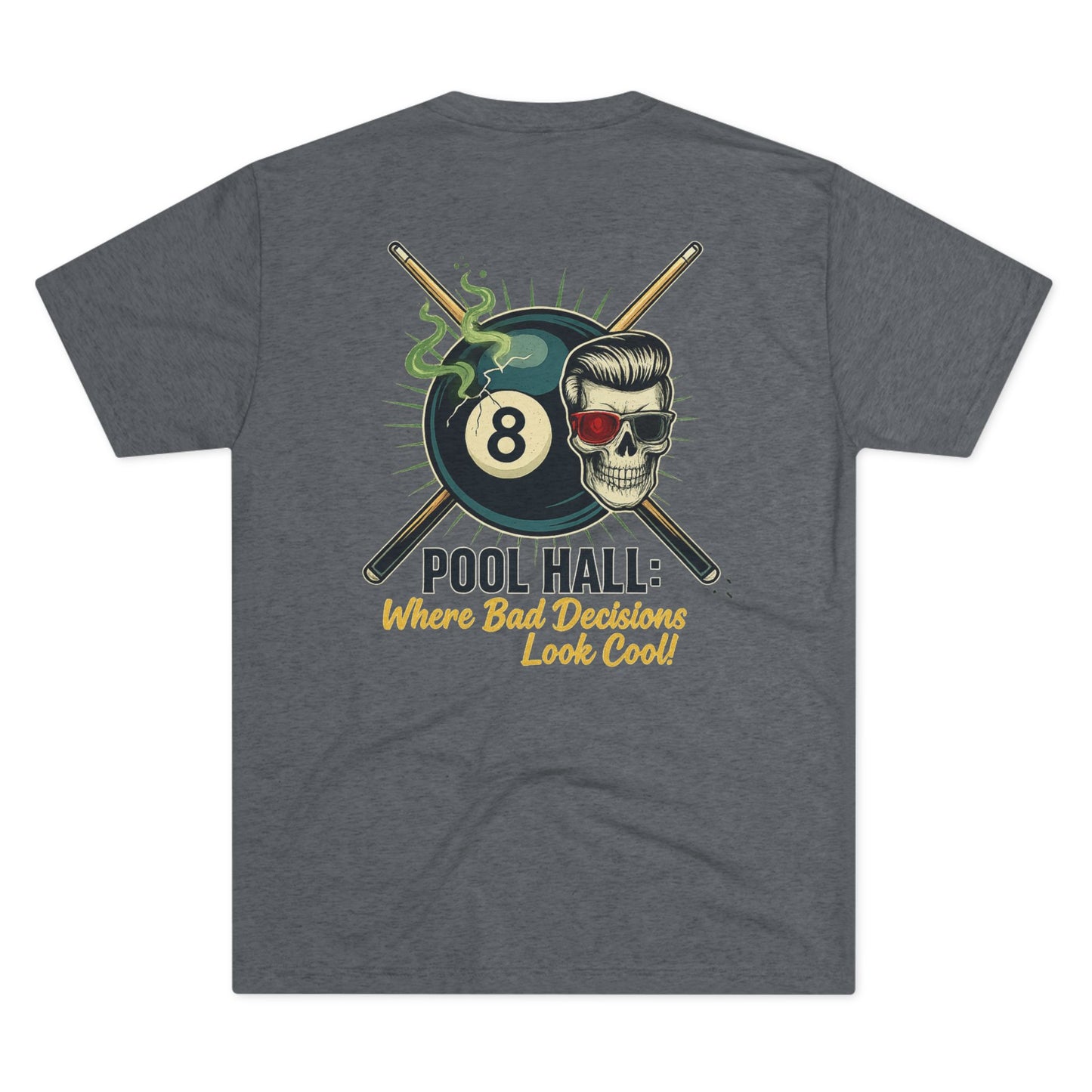 Pool Hall: Where Bad Decisions Look Cool Next Level Tri-Blend Tee