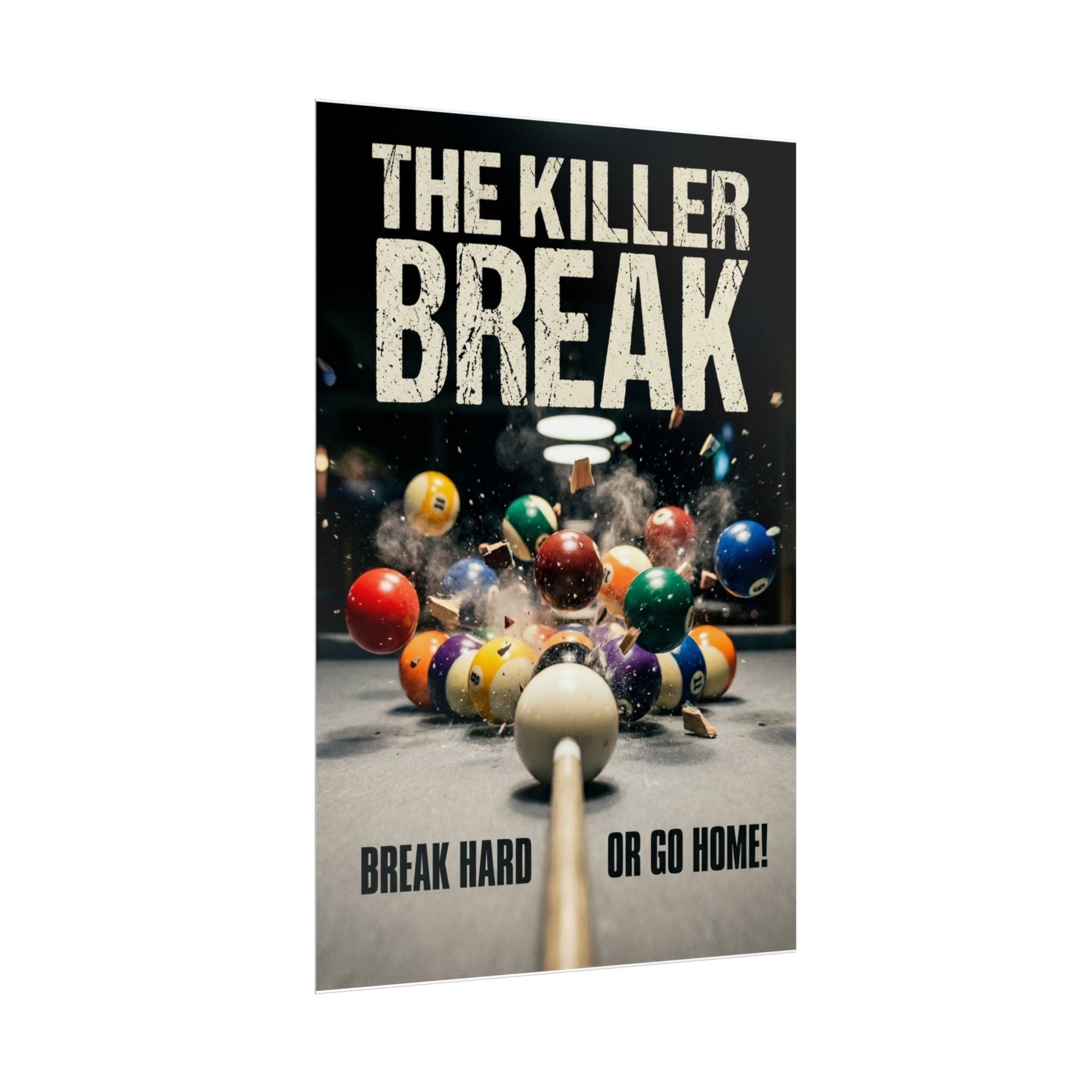 The Killer Break- Break Hard or Go Home Wall Art Rolled Poster