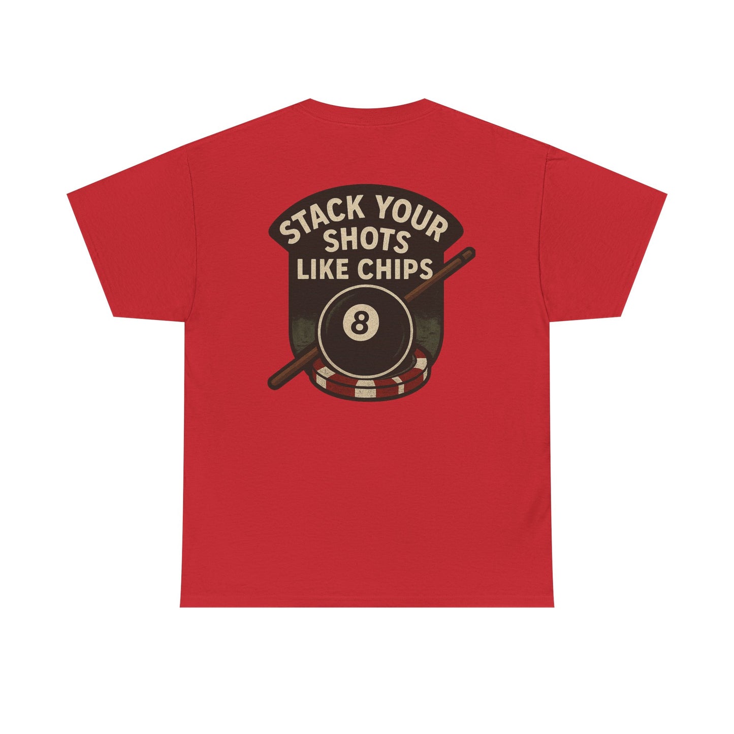 Stack Your Shots Like Chips Gildan Tee