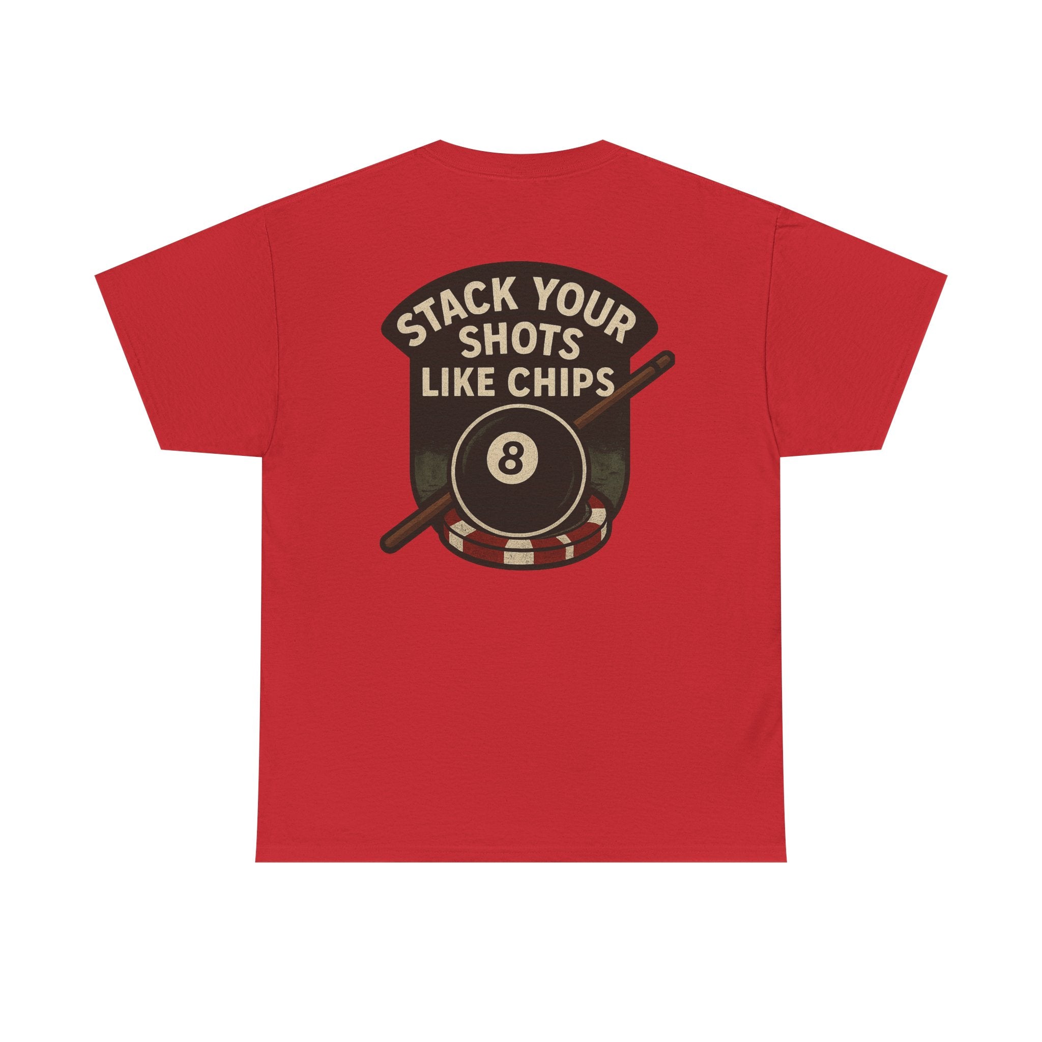 Stack Your Shots Like Chips Gildan Tee