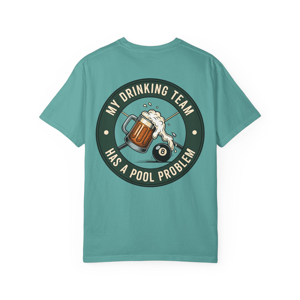 My Drinking Team Has a Pool Problem Comfort Colors Tee