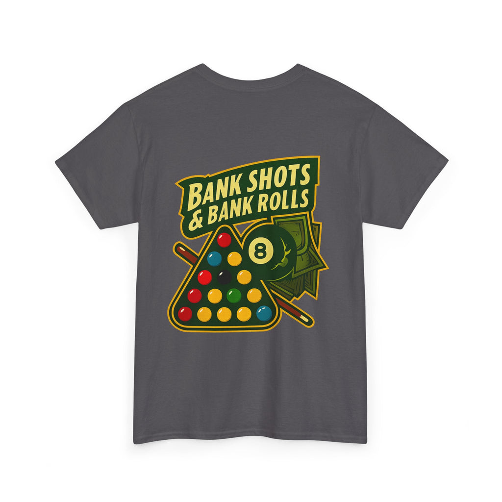 Bank Shots and Bank Rolls Billiards Tee